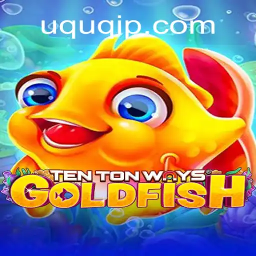 Descubra a Experiência Única de TenTonWaysGoldfish com UQUQ.COM